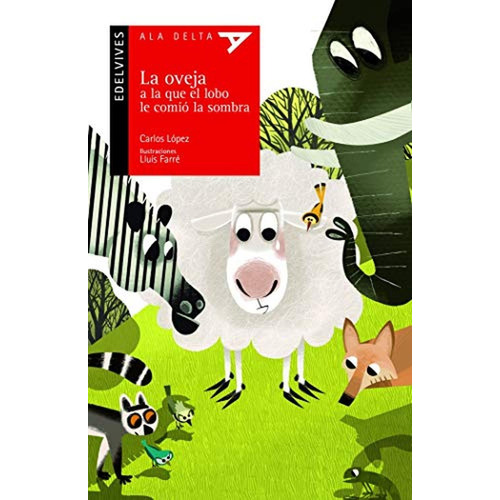 La oveja a la que el lobo le comió la sombra: 93 (Ala Delta - Serie roja), de López Gómez, Carlos. Editorial Edelvives, tapa pasta blanda, edición 1 en español, 2020