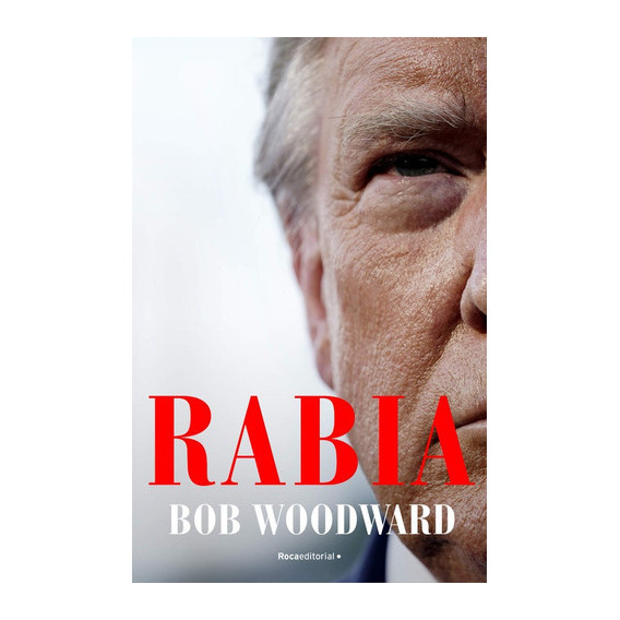 Rabia, De Bob Woodward. Roca Editorial En Español