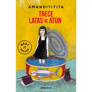 Trece Latas De Atún, De Amandititita., Vol. 1.0. Editorial Debolsillo, Tapa Blanda, Edición 1.0 En Español, 2023