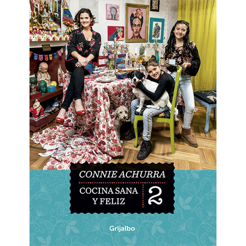 Cocina Sana Y Feliz #2, De Achurra, Connie. Editorial Grijalbo, Tapa Blanda En Español