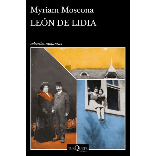 León de lidia, de Moscona, Myriam. Serie Andanzas Editorial Tusquets México, tapa blanda en español, 2022