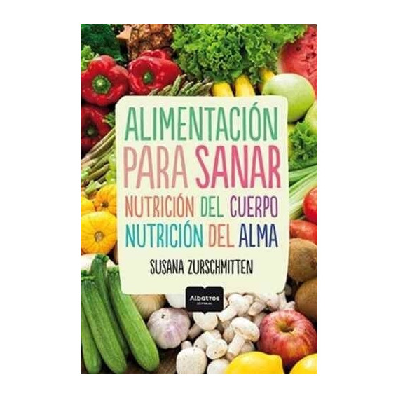 Alimentacion Para Sanar - Susana Zurschmitten