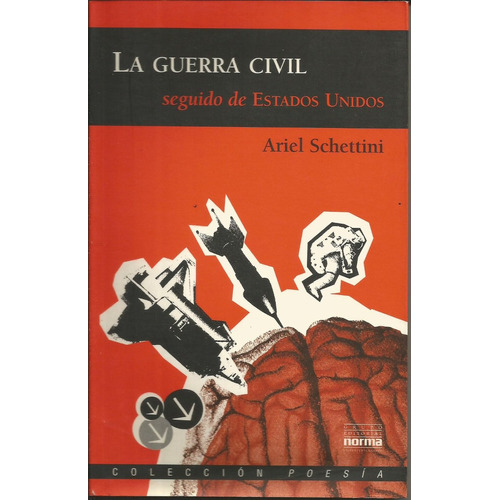 Guerra Civil Seguido De Estados Unidos, La, De Schettini, Ariel. Editorial Norma, Tapa Tapa Blanda En Español