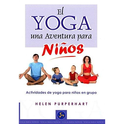 Yoga Una Aventura Para Niños - Helen Purperhart