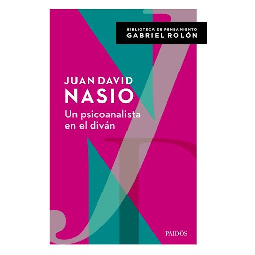 Libro Un Psicoanalista En El Diván - Juan David Nasio, De Juan David Nasio., Vol. 1. Editorial Paidós, Tapa Blanda, Edición 1 En Español, 2023