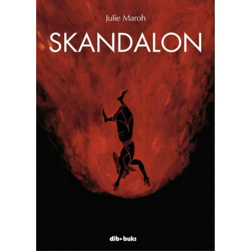 Skandalon, de MAROH, JULIE. Editorial DIBBUKS, tapa dura en español, 2014