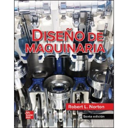 Diseño De Maquinaria, De Norton. Editorial Mc Graw Hill, Tapa Blanda, Edición 6 Ed En Español, 2021