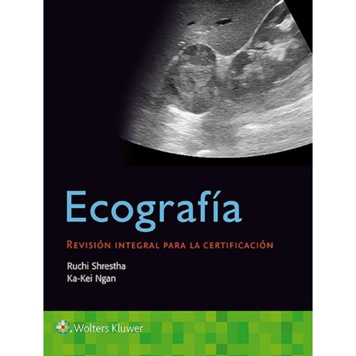 Ecografía Revisión Integral Para La Certificación, De Ruchi Shrestha. Editorial Wolters Kluwer, Tapa Blanda En Español, 2020