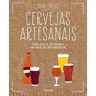 Cervejas Artesanais Do Mundo, De Dredge, Mark. Editora Distribuidora Polivalente Books Ltda, Capa Dura Em Português, 2018