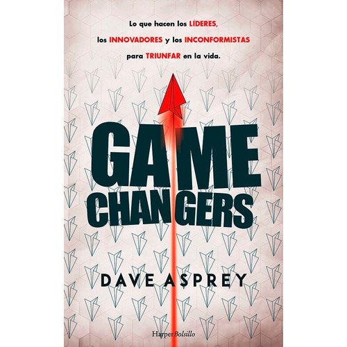 Game Changers - Lo Que Hacen Los Lideres... - Dave Asprey