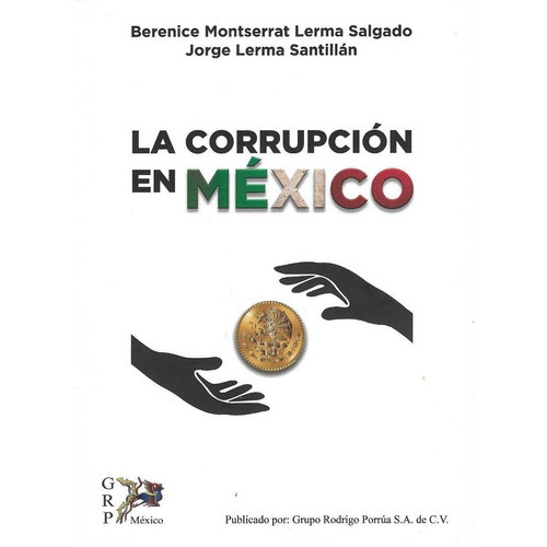 La Corrupción En México, De Lerma Salgado, Berenice Montserrat., Vol. No. Editorial Grupo Rodrigo Porrua, Tapa Blanda En Español, 1