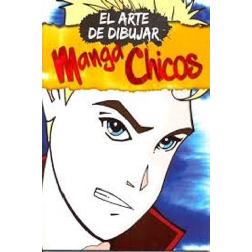 El Arte De Dibujar Manga Chicos, De David Antram., Vol. Similar Al Titulo Del Libro. Editorial Mirlo, Tapa Blanda En Español, 0