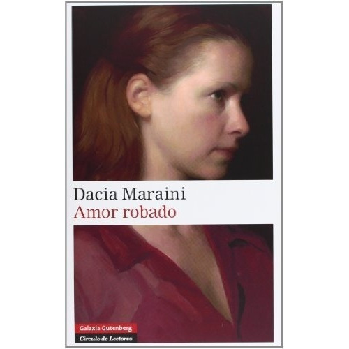 Amor Robado - Dacia Maraini, de Dacia Maraini. Editorial GALAXIA GUTENBERG en español