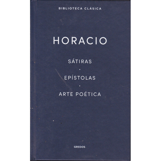 Satiras. Epistolas. Arte Poetica. Horacio.