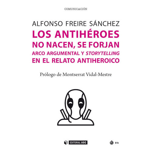 Los Antiheroes No Nacen Se Forjan, De Freire Sanchez, Alfonso. Editorial Uoc, Tapa Blanda En Español