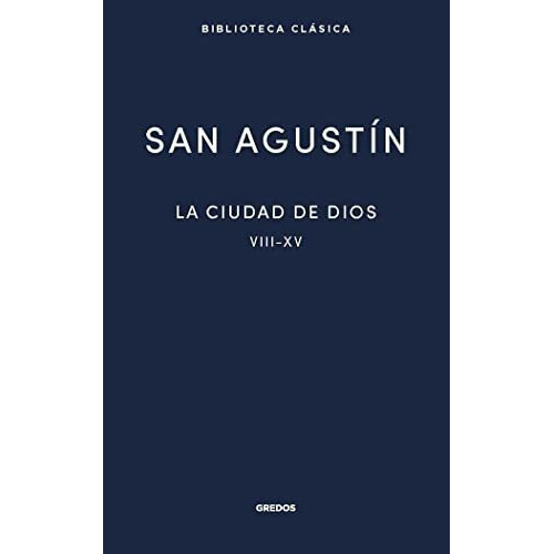 La Ciudad De Dios Ii. Libros Viii - Xv, De Agustin De Hipona San Agustin. Editorial Gredos, Tapa Blanda En Español, 2023