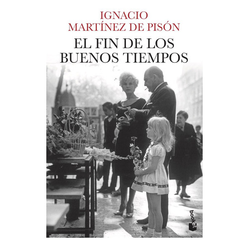 El Fin De Los Buenos Tiempos, De Martínez De Pisón, Ignacio. Editorial Booket, Tapa Blanda En Español