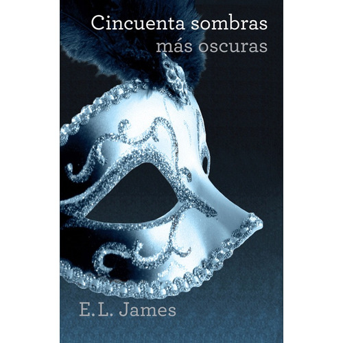 Cincuenta sombras 2 - Cincuenta sombras más oscuras, de James, E. L.. Serie Narrativa Editorial Grijalbo, tapa blanda en español, 2012
