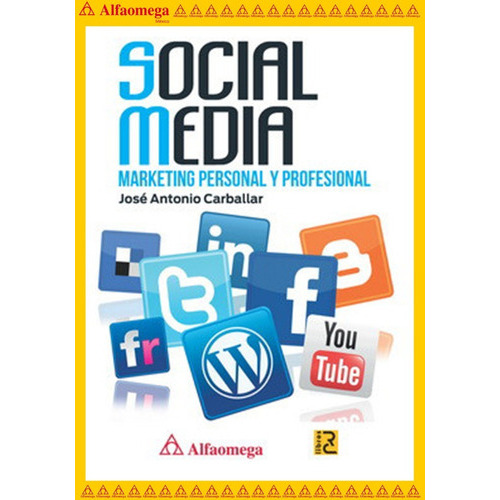 Social Media - Marketing Personal Y Profesional, De Carballar, José. Editorial Alfaomega Grupo Editor, Tapa Blanda, Edición 1 En Español, 2012