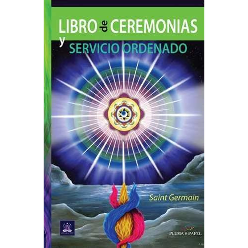 El Libro De Ceremonias Y Servicio Ordenado - Saint Germain