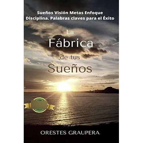 La Fabrica De Tus Sueños Sueños Vision Metas..., De Graupera, Orestes. Editorial Independently Published En Español