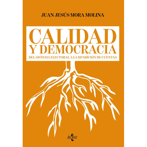 Calidad y democracia: Del sistema electoral a la rendición de cuentas, de Mora Molina, Juan Jesús. Editorial Tecnos, tapa blanda en español, 2013