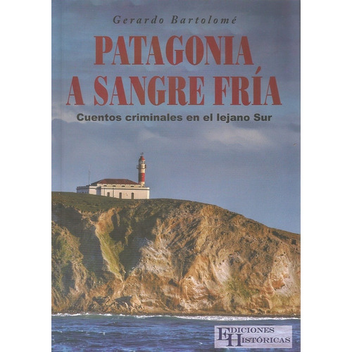 Patagonia A Sangre Fría - Bartolomé, Gerardo