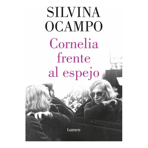 Cornelia Frente Al Espejo, De Silvina Ocampo. Editorial Lumen, Tapa Blanda En Español, 2023