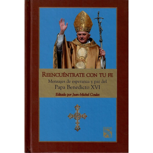 Reencuéntrate Con Tu Fe Papa Benedicto Xvi Libro