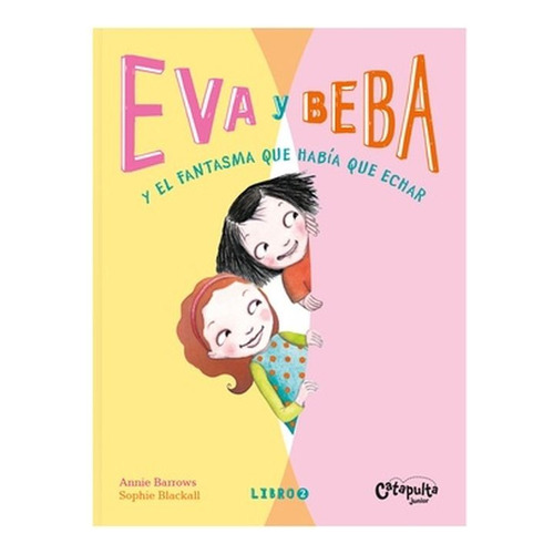 Eva y Beba 2, de Annie Barrows. Editorial CATAPULTA, tapa blanda en español, 2022
