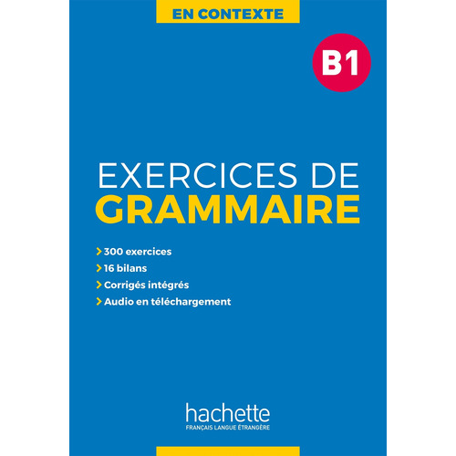 En Contexte : Exercices de grammaire B1 + audio MP3 + corrigés, de Akyuz, Anne. Editorial Hachette en francés, 2019