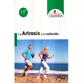 Artrosis Y Su Solucion, La / 13 Ed., De Lajusticia, Ana Maria. Editorial Edaf, Tapa Rustica En Español