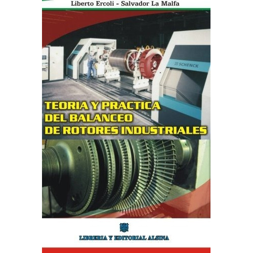 Teoría Y Práctica Del Balanceo De Rotores Industriales, De Ercoli-la Malfa. Editorial Alsina, Tapa Blanda En Español