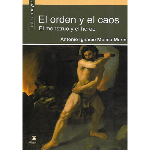 Libro El Orden Y El Caos, De Molina Marin , Antonio Ignacio. Editorial Dilema, Tapa Blanda En Español, 2021