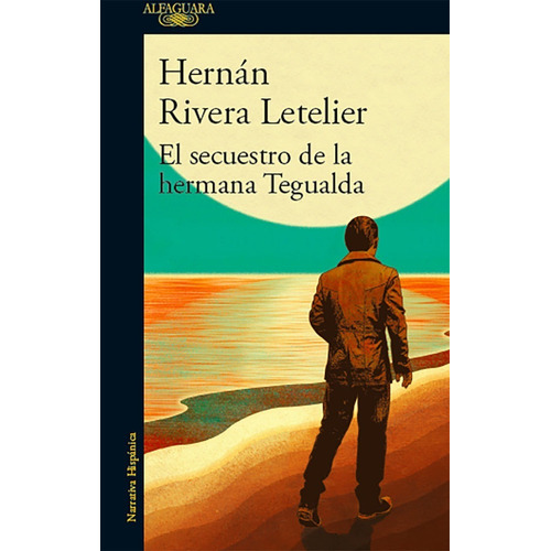 El Secuestro de la hermana tegualda - Hernán Rivera letelier