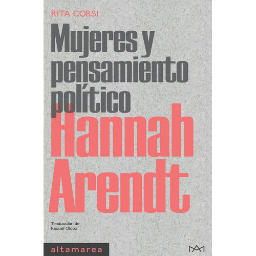 Hannah Arendt Mujeres Y Pensamiento Politico, De Rita Corsi. Editorial Altamarea En Español
