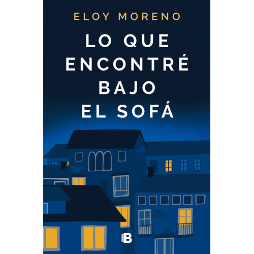 Lo Que Encontre Bajo El Sofa - Eloy Moreno