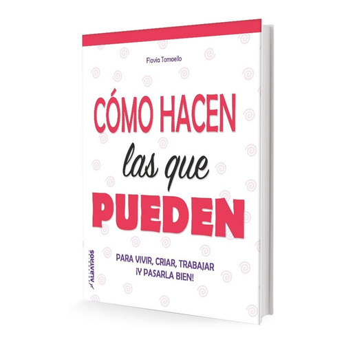 Cómo Hacen Las Que Pueden - Flavia Tomaello