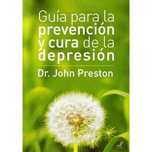 Guia Para La Prevencion Y Cura De La Depresion, De Preston John D. Editorial Equipo Difusor Del Libro, Tapa Blanda En Español, 2009