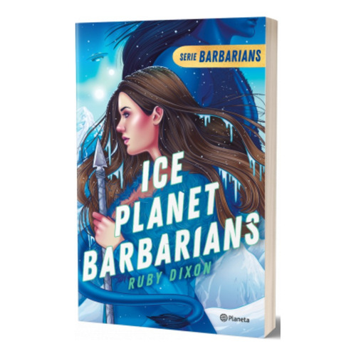 Ice Planet Barbarians: Ice Planet Barbarians, De Ruby Dixon. Editorial Editorial Planeta, Tapa Blanda, Edición 1 En Español, 2023
