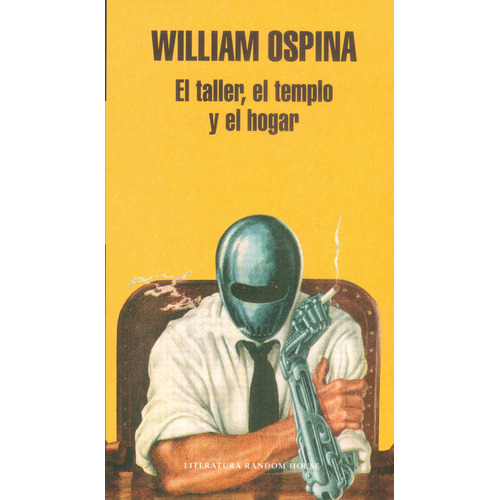 El taller, el templo y el hogar, de William Ospina. Editorial Penguin Random House, tapa blanda, edición 2018 en español