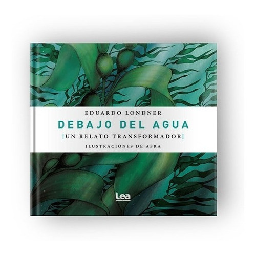 Debajo Del Agua, De Eduardo Londner. Editorial Ediciones Lea, Tapa Blanda En Español, 2017