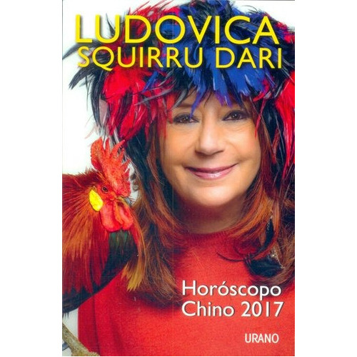 Horóscopo Chino 2017, De Ludovica Squirru Dari. Editorial Urano, Tapa Blanda En Español, 2016