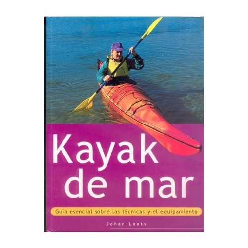 Libro  Kayak De Mar  Guía Esencial   Técnicas Y Equipamiento