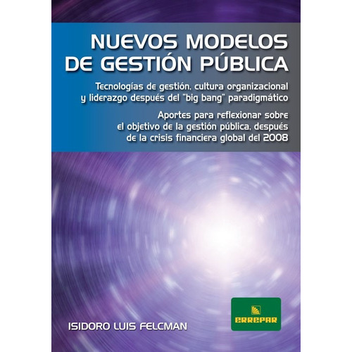 Nuevos Modelos De Gestión Pública, De Felcman, Isidoro Luis. Editorial Errepar, Tapa Blanda En Español, 2016