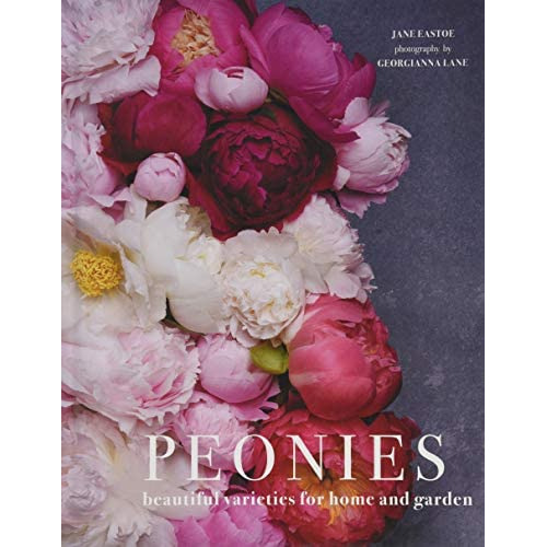 Peonies: Beautiful Varieties For Home & Garden, De Jane Eastoe. Editorial Gibbs M. Smith Inc, Tapa Dura En Inglés