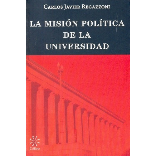 La Mision Politica De La Universidad - Regazzoni, Ca, De Regazzoni, Carlos Javier. Editorial Cefiro En Español
