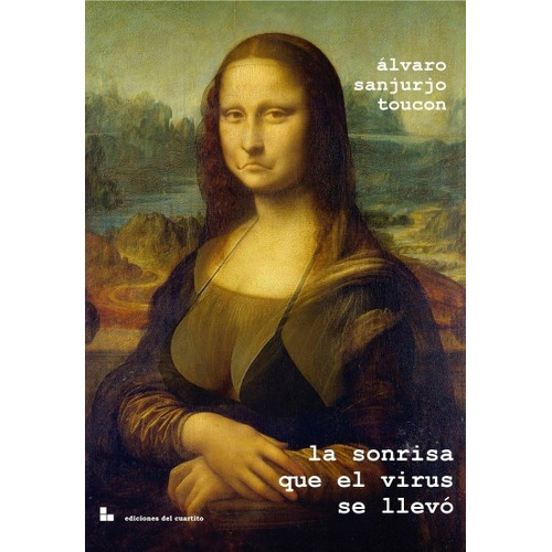 Sonrisa Que El Virus Se Llevo, La, de Álvaro Sanjurjo Toucon. Editorial Ediciones Del Cuartito, tapa blanda, edición 1 en español