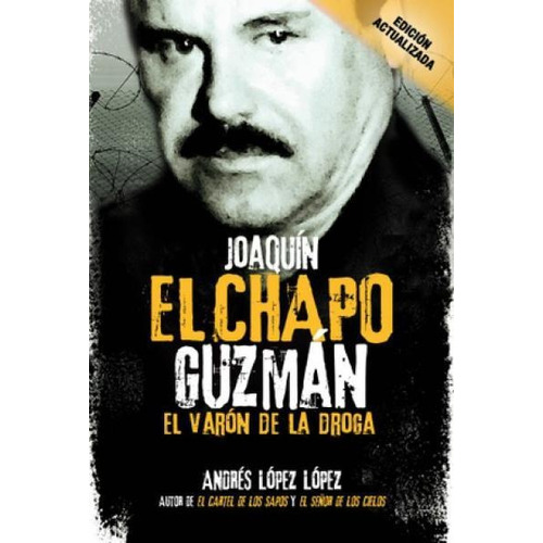 Libro Joaquin   El Chapo   Guzman De Andres Lopez Lopez