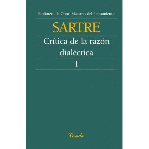 Critica de la Razon Dialectica ( Tomo 1 ), de Jean-Paul Sartre. Editorial Losada, tapa blanda en español